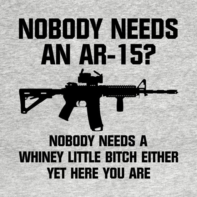 Nobody Ar15 T-shirt by kimmygoderteart